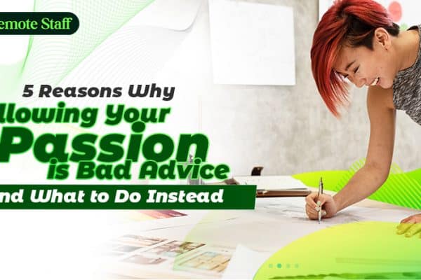 5 Reasons Why Following Your Passion is Bad Advice - and What to Do Instead