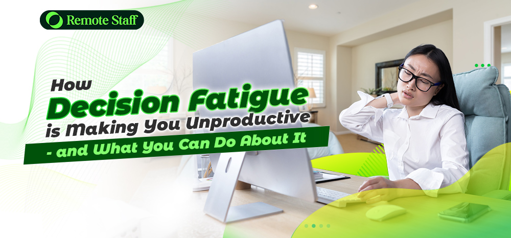 How Decision Fatigue is Making You Unproductive - and What You Can Do About It