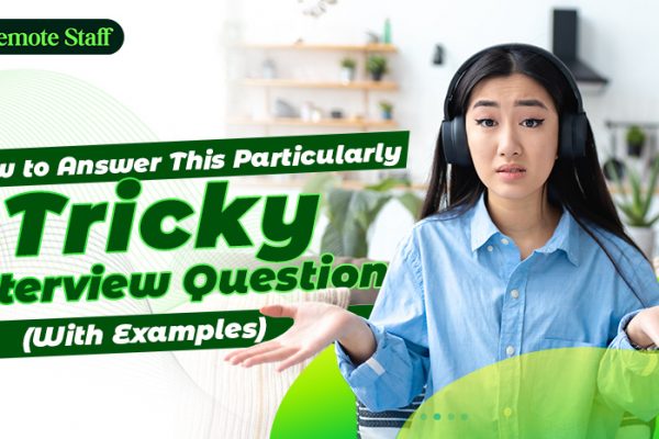 How to Answer This Particularly Tricky Interview Question (With Examples)