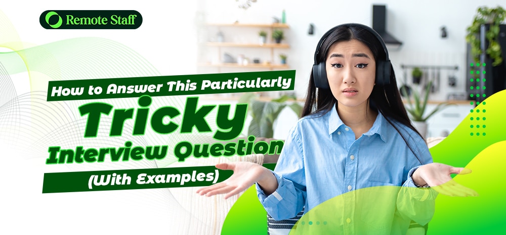 How to Answer This Particularly Tricky Interview Question (With Examples)