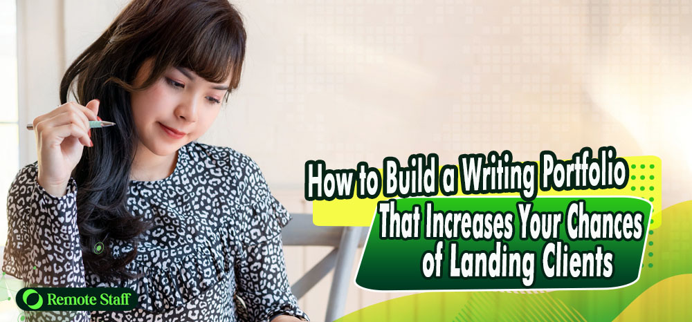 How to Build a Writing Portfolio That Increases Your Chances of Landing Clients