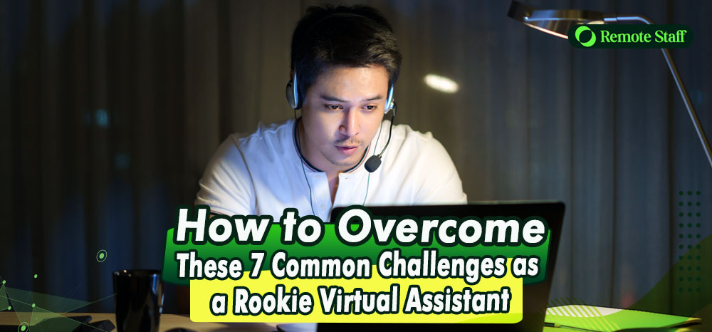 How to Overcome These 7 Common Challenges as a Rookie Virtual Assistant