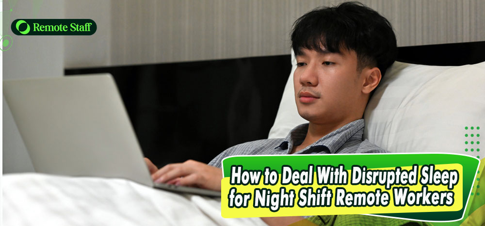 How to Deal With Disrupted Sleep for Night Shift Remote Workers