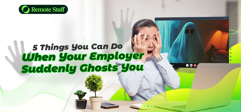 5 Things You Can Do When Your Employer Suddenly Ghosts You