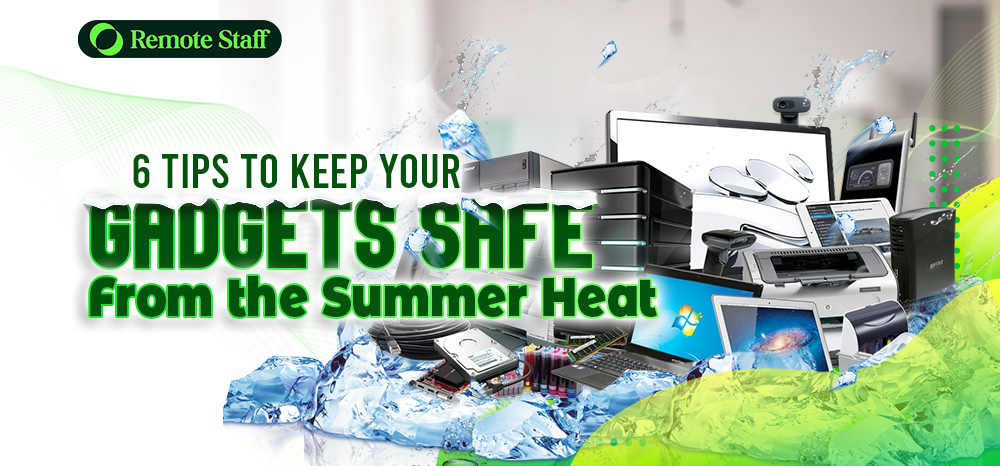 6 Tips to Keep Your Gadgets Safe From the Summer Heat