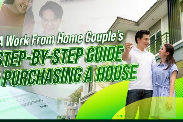 A Work From Home Couple’s Step-by-Step Guide to Purchasing a House