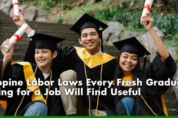 Philippine Labor Laws Every Fresh Graduate Looking for a Job Will Find Useful