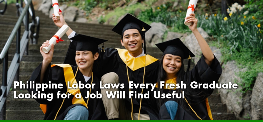 Philippine Labor Laws Every Fresh Graduate Looking for a Job Will Find Useful