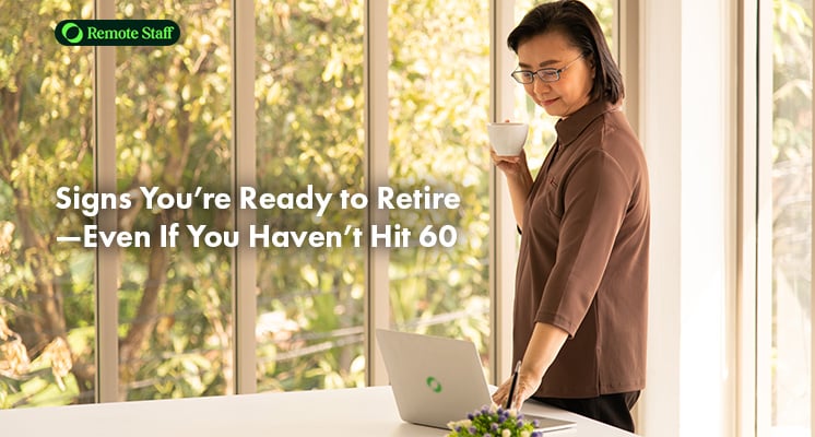 Signs You’re Ready to Retire—Even If You Haven’t Hit 60
