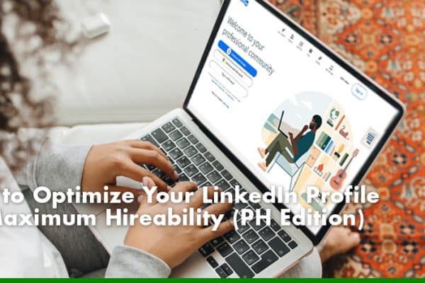 How to Optimize Your LinkedIn Profile for Maximum Hireability (PH Edition)