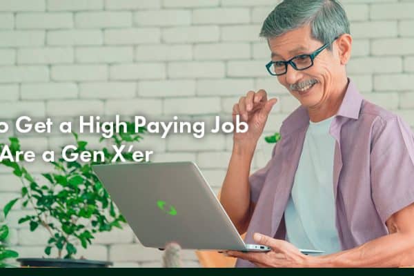 How to Get a High Paying Job If You Are a Gen X’er