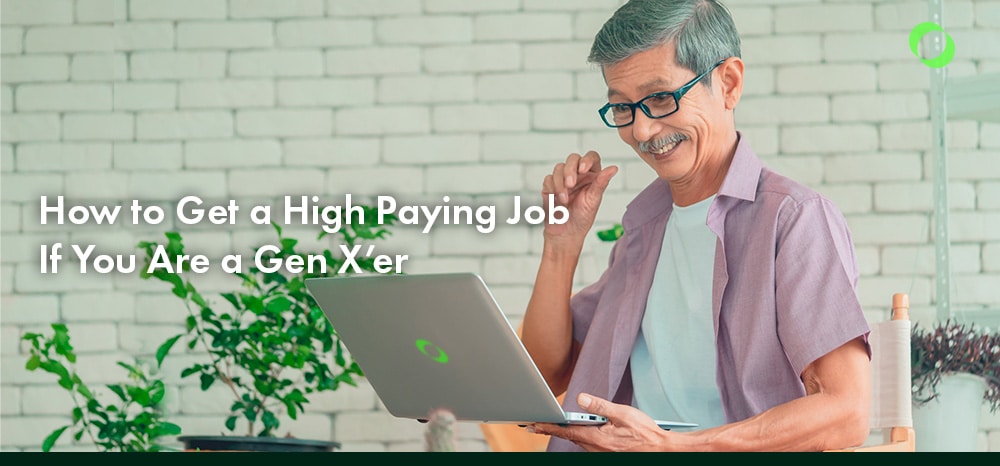How to Get a High Paying Job If You Are a Gen X’er
