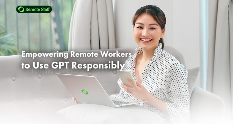 Empowering Remote Workers to Use GPT Responsibly