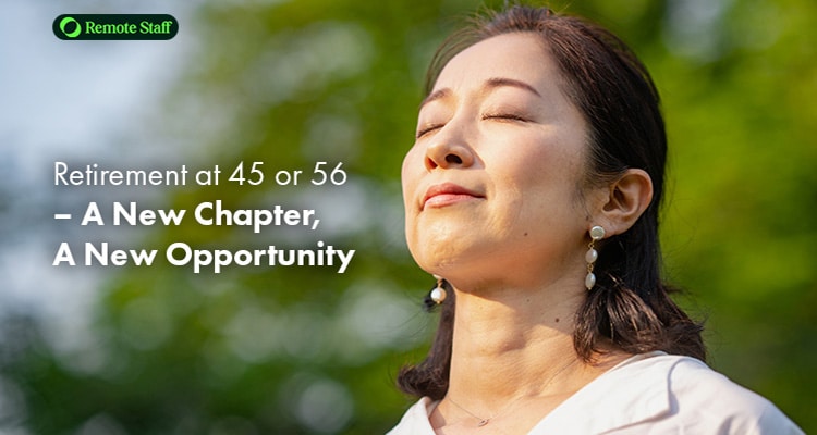Retirement at 45 or 56 – A New Chapter, A New Opportunity